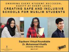 Ensuring Every Student Succeeds, Equity at Every Level: Creating Safe and Inclusive Schools for Muslim Students
