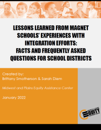 Lessons Learned from Magnet Schools’ Experiences with Integration Efforts: Facts and Frequently Asked Questions for School Distr
