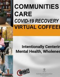 Communities of Care COVID-19 Virtual Coffeehouse: Intentionally Centering Educator Mental Health, Wholeness, & Safety