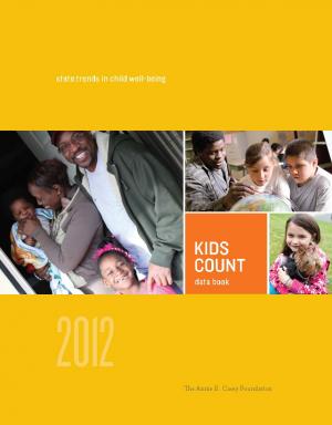 2012 KIDS COUNT Data Book: State Trends in Child Well-Being