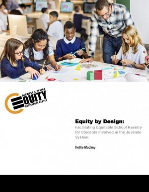 Equity by Design: Facilitating Equitable School Reentry for Students Involved in the Juvenile System