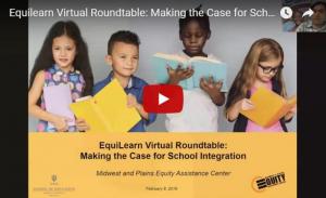 EquiLearn Virtual Roundtable: Making the Case for School Integration