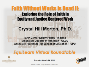 EquiLearn Virtual Roundtable: Faith Without Works is Dead II: Exploring the Role of Faith in Equity and Justice Centered Work​