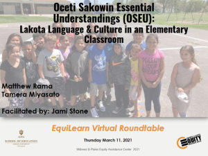 EquiLearn Virtual Roundtable: Oceti Sakowin Essential Understandings (OSEU): Lakota Language & Culture in an Elementary Classroo