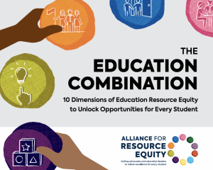 Front Page of the Education Combination: 10 Dimensions of Education Resource Equity to Unlock Opportunities for Every Student